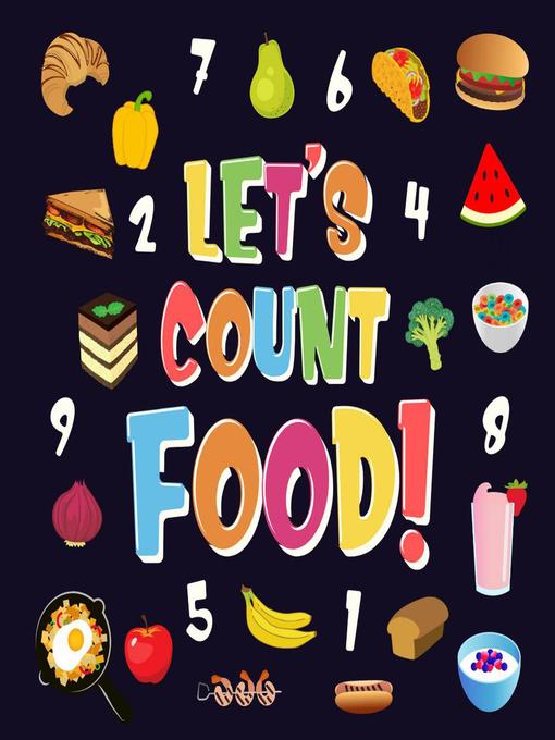 Title details for Let's Count Food! | Can You Find & Count all the Bananas, Carrots and Pizzas | Fun Eating Counting Book for Children, 2-4 Year Olds | Picture Puzzle Book by Pamparam Kids Books - Available